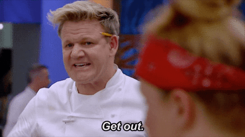 Get out!